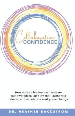 Collaborative Confidence By Backstrom 9781647046514 (Paperback)