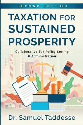 Taxation for Sustained Prosperity By Dr Samuel Taddesse 9781647046552