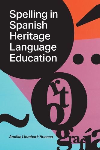 Spelling in Spanish Heritage Language Education 9781647124397