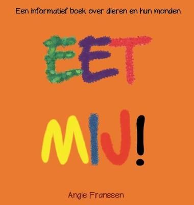 EET MIJ!: Een informatief boek over dieren en hun monden 9781647132866