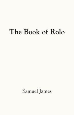 Book of Rolo By Samuel James 9781647181680 (Paperback)