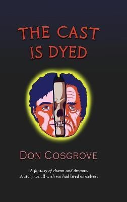 The Cast Is Dyed By Don Cosgrove 9781647188238 (Hardback)