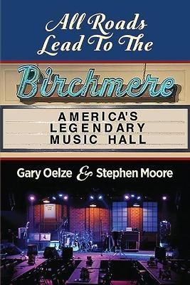 All Roads Lead to The Birchmere By Gary Oelze, Stephen Moore