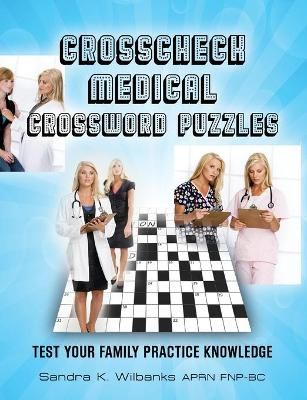 Crosscheck Medical Crossword Puzzles By Sandra K Wilbanks Aprn Fnp-Bc