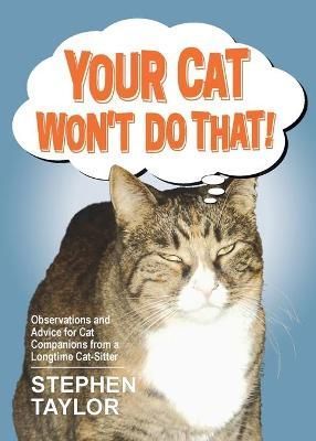 Your Cat Won't Do That! By Stephen Taylor 9781647197506 (Paperback)
