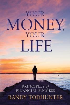 Your Money, Your Life By Todhunter 9781647199401 (Paperback)