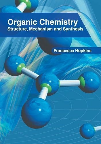 Organic Chemistry: Structure, Mechanism and Synthesis By Hopkins