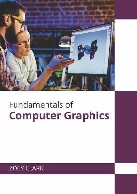 Fundamentals of Computer Graphics By Clark 9781647280277 (Hardback)