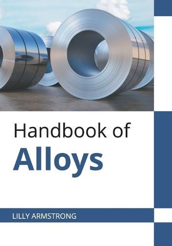 Handbook of Alloys By Armstrong 9781647283452 (Hardback)