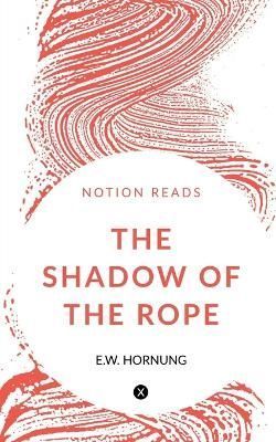 Shadow of the Rope By Hornung 9781647333546 (Paperback)