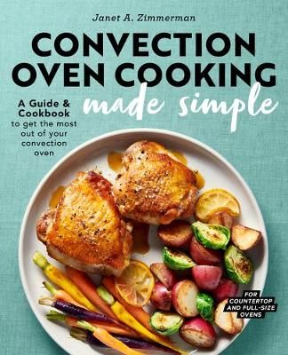 Convection Oven Cooking Made Simple By Janet A. Zimmerman (Paperback)