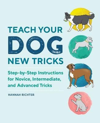 Teach Your Dog New Tricks By Hannah Richter 9781647392673 (Paperback)