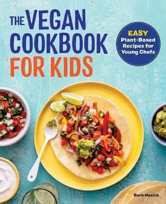 The Vegan Cookbook for Kids By Barb Musick 9781647396107 (Paperback)