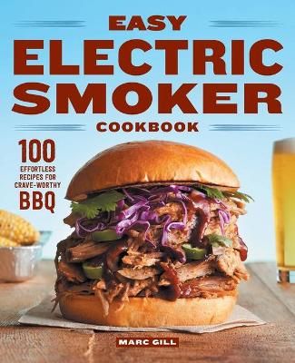 Easy Electric Smoker Cookbook By Marc Gill 9781647396336 (Paperback)