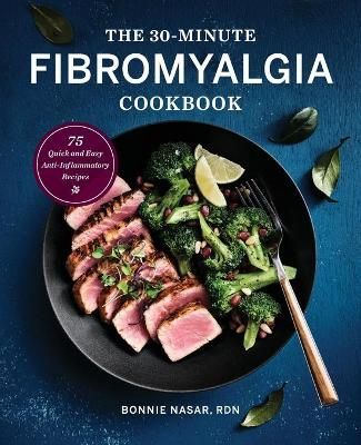 The 30-Minute Fibromyalgia Cookbook By Bonnie Nasar 9781647396862