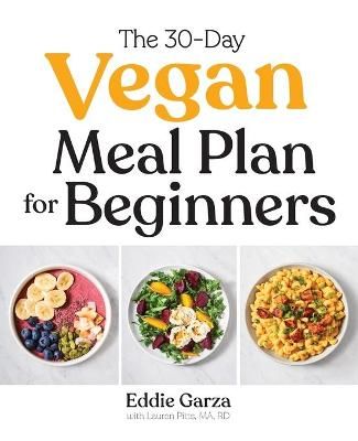 The 30-Day Vegan Meal Plan for Beginners By Eddie Garza, Lauren Pitts