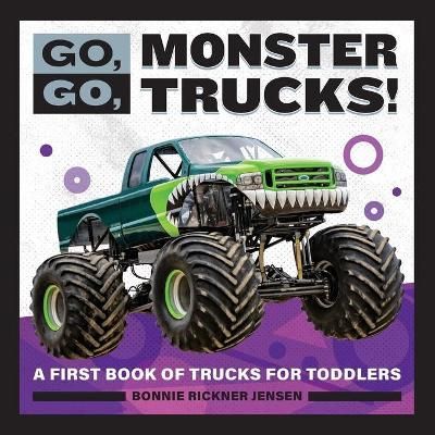 Go, Go, Monster Trucks! By Bonnie Rickner Jensen 9781647398460