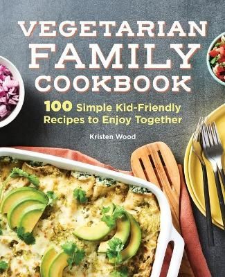 Vegetarian Family Cookbook By Kristen Wood 9781647399665 (Paperback)