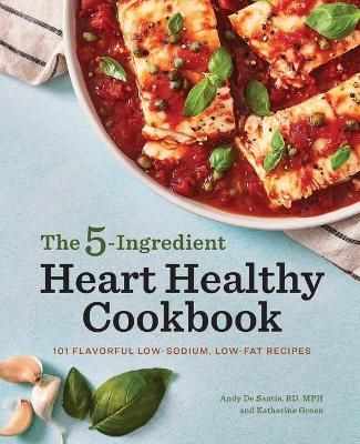 The 5-Ingredient Heart Healthy Cookbook 9781647399740 (Paperback)