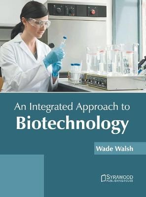 Integrated Approach to Biotechnology By Walsh 9781647400842 (Hardback)