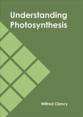 Understanding Photosynthesis By Clancy 9781647401023 (Hardback)
