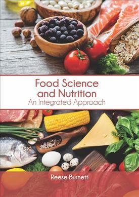 Food Science and Nutrition: An Integrated Approach 9781647401504
