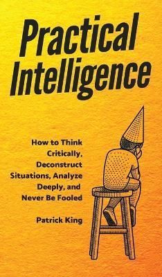 Practical Intelligence By Patrick King 9781647431235 (Hardback)