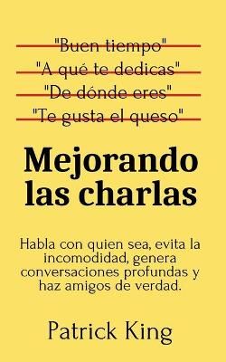 Mejorando las charlas By Patrick King 9781647432812 (Paperback)