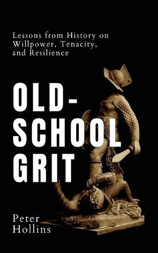 Old-School Grit By Peter Hollins 9781647434397 (Paperback)