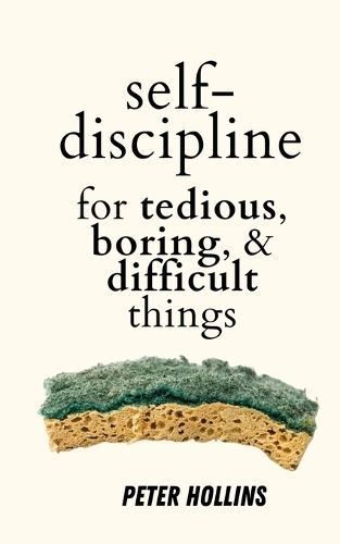 Self-Discipline for Tedious, Boring, and Difficult Things (Paperback)