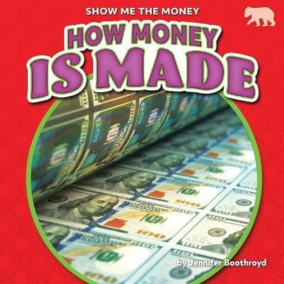 How Money Is Made By Jennifer Boothroyd 9781647479022 (Book)