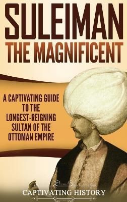 Suleiman the Magnificent By History 9781647483050 (Hardback)