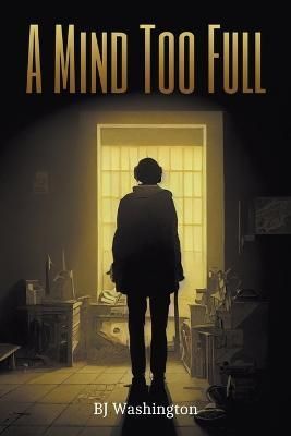 A Mind Too Full By Bj Washington 9781647498818 (Paperback)