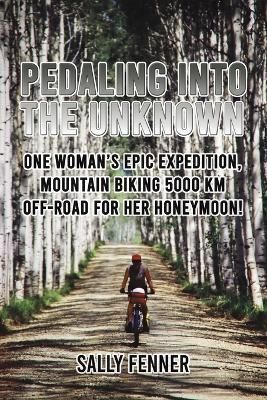 Pedaling into the Unknown By Sally Fenner 9781647507497 (Paperback)