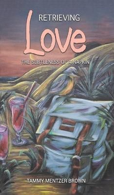 Retrieving Love By Tammy Mentzer Brown 9781647509668 (Hardback)