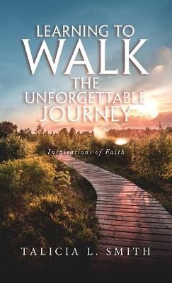 Learning to Walk the Unforgettable Journey By Smith 9781647535827