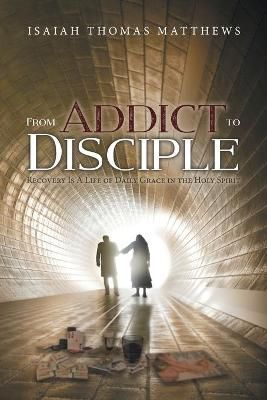 From Addict to Disciple By Matthews 9781647539108 (Paperback)