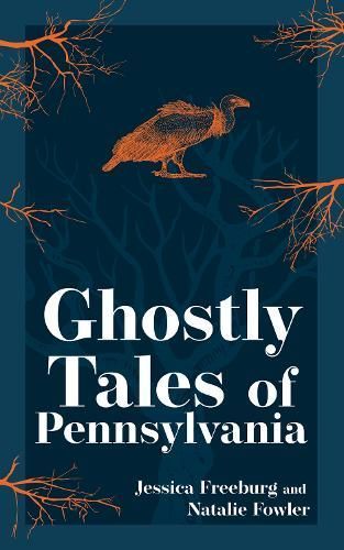 Ghostly Tales of Pennsylvania By Jessica Freeburg, Natalie Fowler