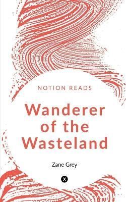 Wanderer of the Wasteland By Grey 9781647602123 (Paperback)