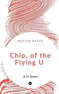 Chip, of the Flying U By Bower 9781647603700 (Paperback)