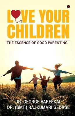 Love Your Children By Dr George Vareekal 9781647607111 (Paperback)