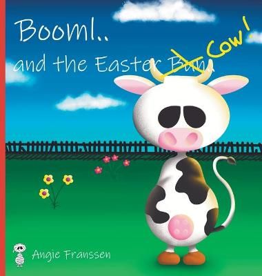 Booml.. and the Easter Cow! By Franssen, Angie, 9781647643980