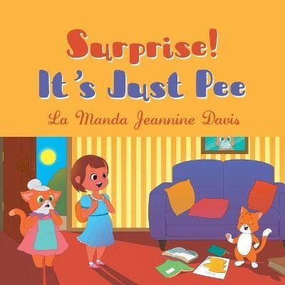 Surprise!: It's Just Pee By Davis, La Manda Jeannine 9781647732226