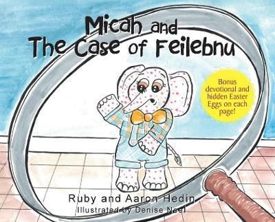 Micah and The Case of Feilebnu By Hedin, Ruby 9781647733469 (Hardback)