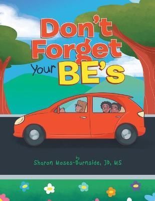Don't Forget Your BE's By Sharon Moses-Burnside 9781647739096