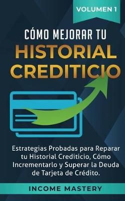 C?mo Mejorar Tu Historial Crediticio By Mastery 9781647770266