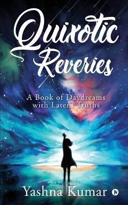 Quixotic Reveries By Yashna Kumar 9781647838720 (Paperback)