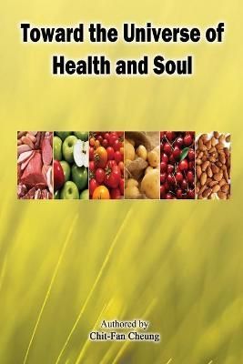 Toward the Universe of Health and Soul By Chit-Fan Cheung (Paperback)