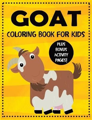 Goat Coloring Book for Kids plus Bonus Activity Pages 9781647900434