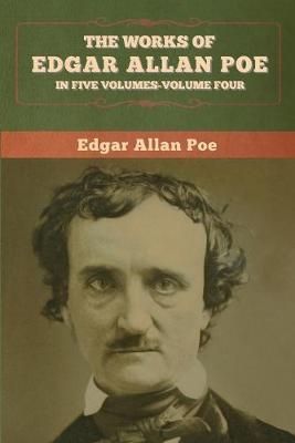 The Works of Edgar Allan Poe: In Five Volumes-Volume Four (Paperback)